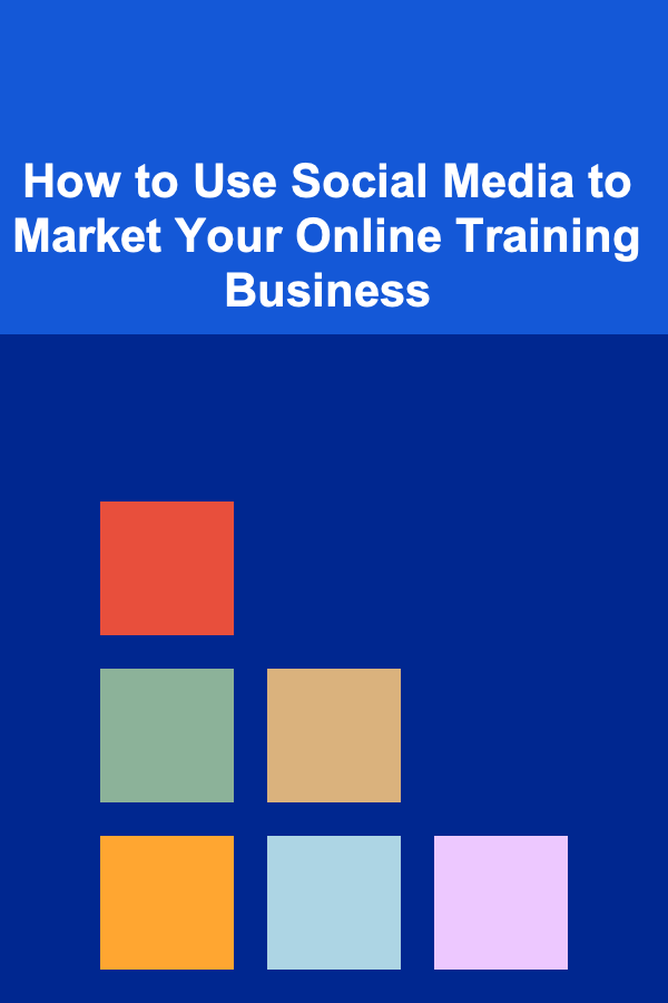 How to Use Social Media to Market Your Online Training Business