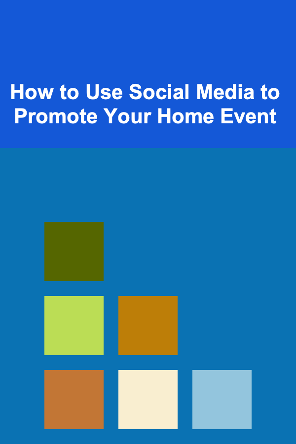How to Use Social Media to Promote Your Home Event