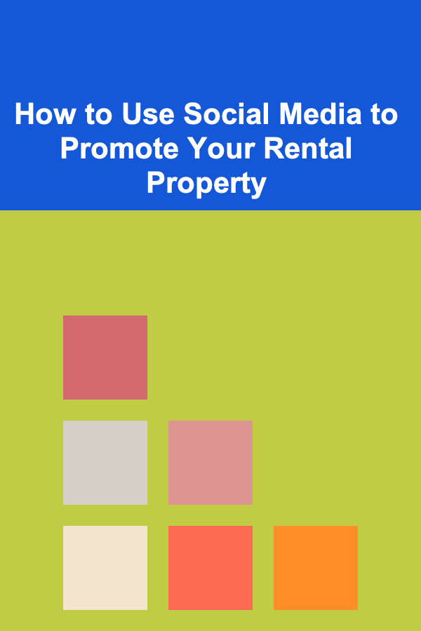 How to Use Social Media to Promote Your Rental Property