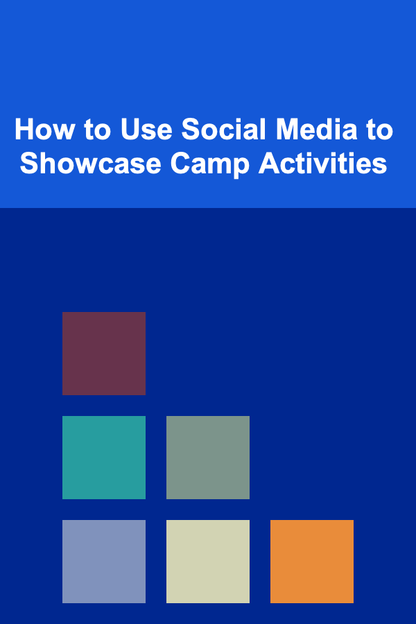 How to Use Social Media to Showcase Camp Activities
