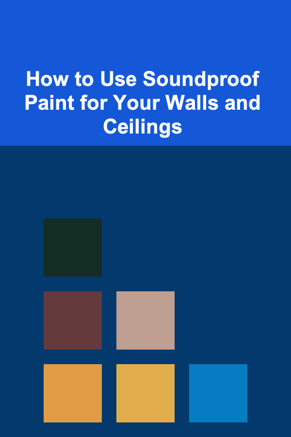 How to Use Soundproof Paint for Your Walls and Ceilings