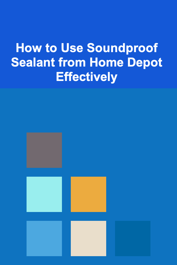 How to Use Soundproof Sealant from Home Depot Effectively