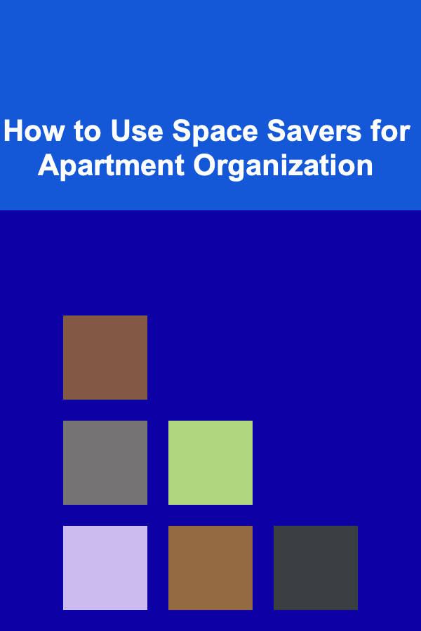 How to Use Space Savers for Apartment Organization
