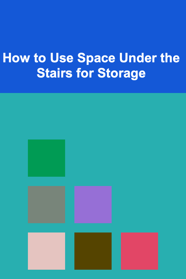 How to Use Space Under the Stairs for Storage