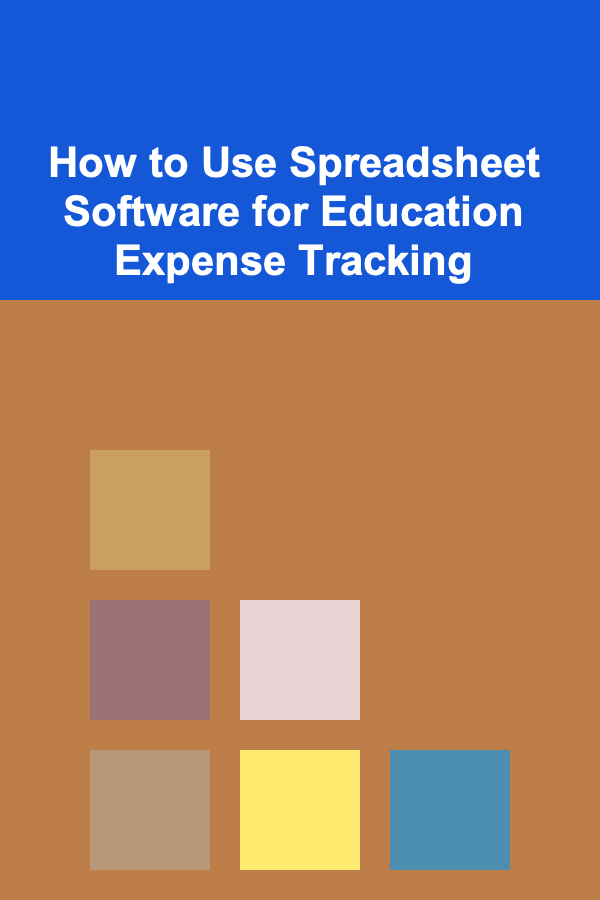 How to Use Spreadsheet Software for Education Expense Tracking