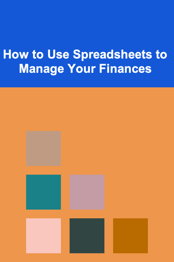 How to Use Spreadsheets to Manage Your Finances