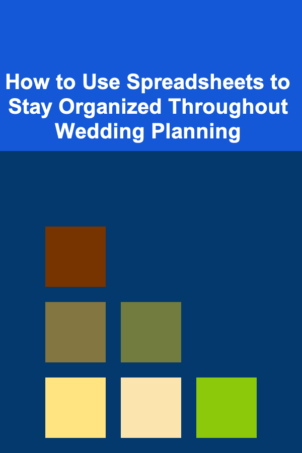 How to Use Spreadsheets to Stay Organized Throughout Wedding Planning