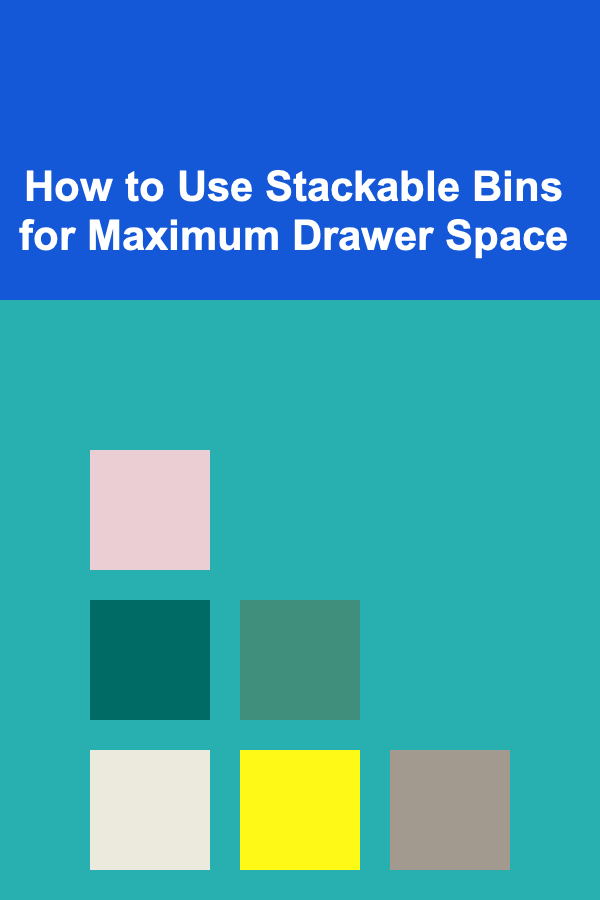 How to Use Stackable Bins for Maximum Drawer Space