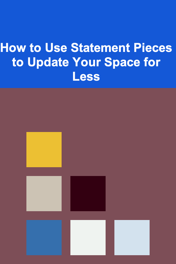 How to Use Statement Pieces to Update Your Space for Less