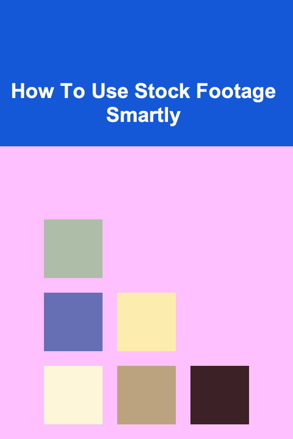 How To Use Stock Footage Smartly