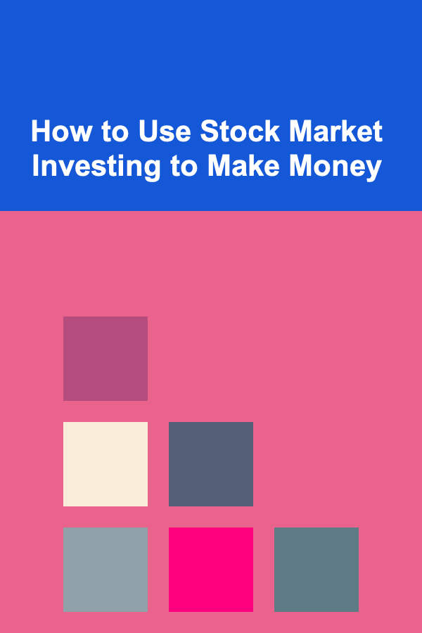 How to Use Stock Market Investing to Make Money