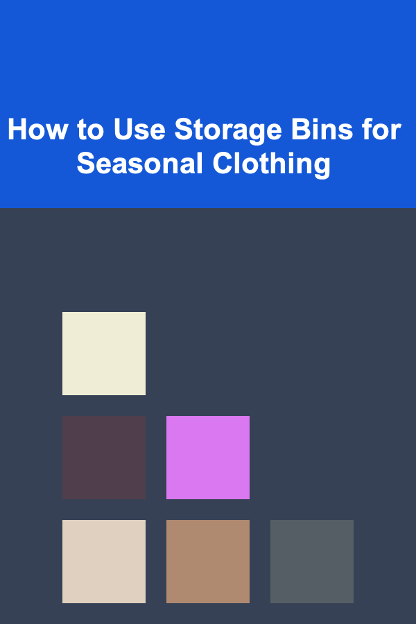 How to Use Storage Bins for Seasonal Clothing