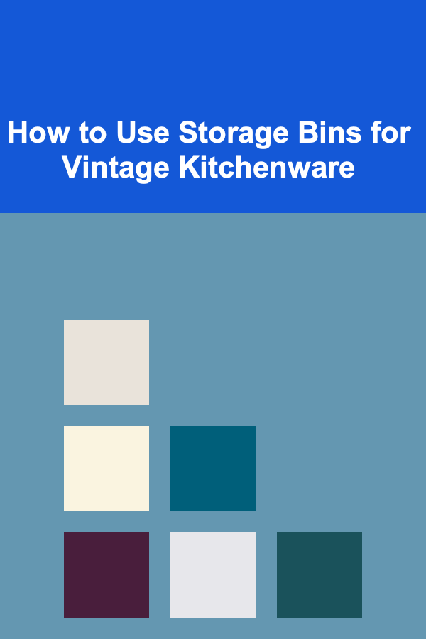 How to Use Storage Bins for Vintage Kitchenware