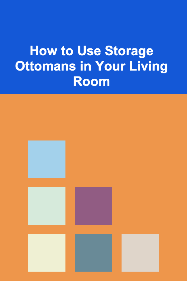 How to Use Storage Ottomans in Your Living Room