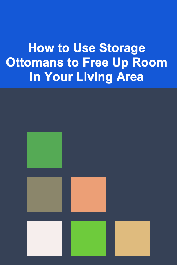 How to Use Storage Ottomans to Free Up Room in Your Living Area