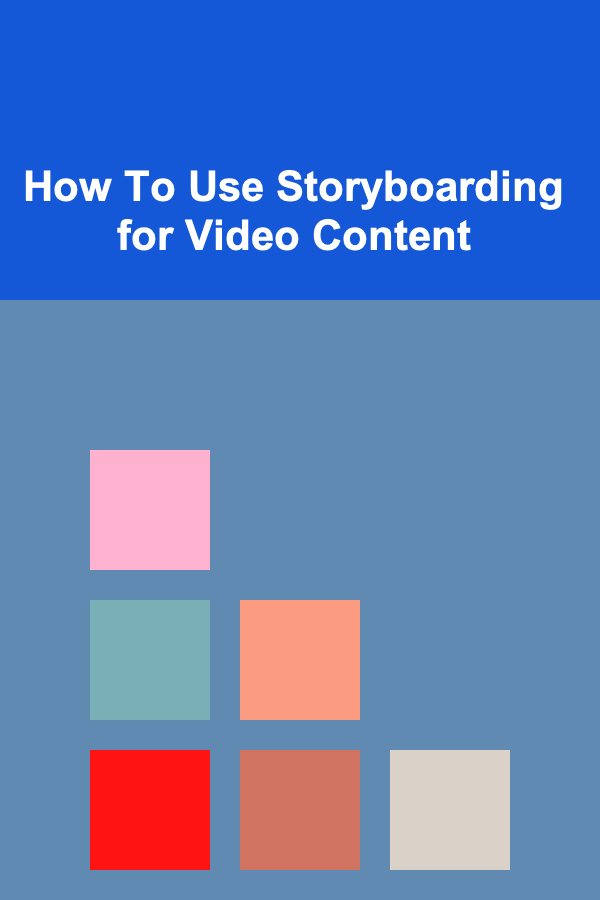 How To Use Storyboarding for Video Content