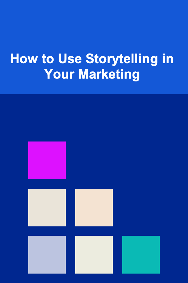 How to Use Storytelling in Your Marketing
