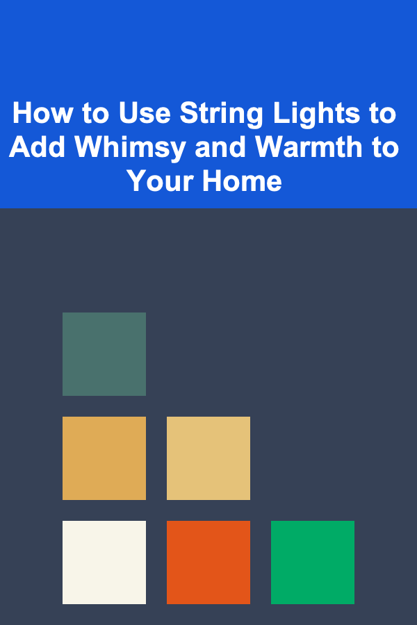 How to Use String Lights to Add Whimsy and Warmth to Your Home