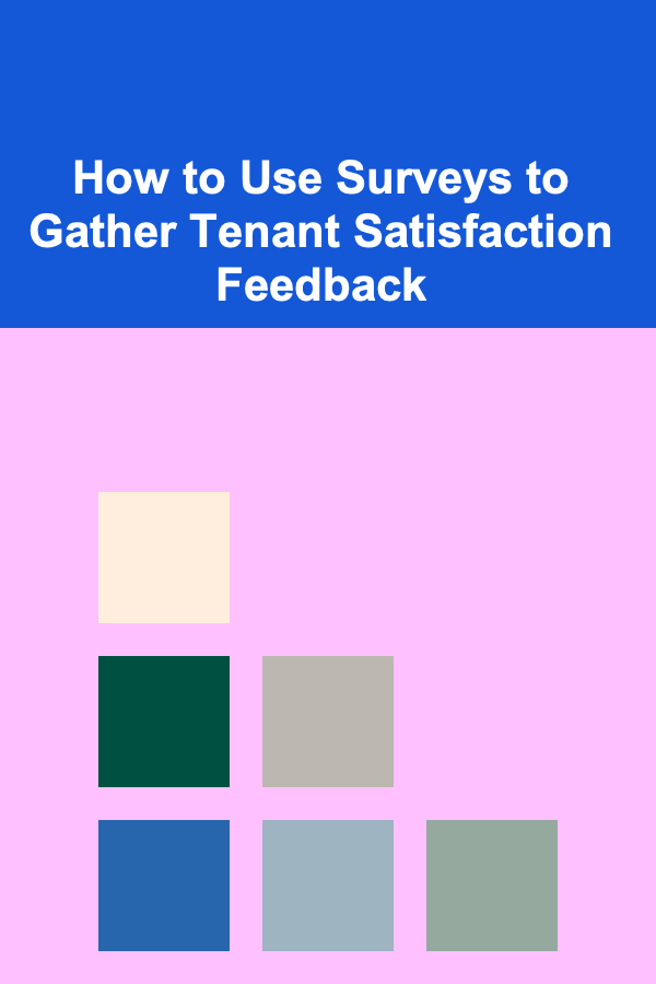 How to Use Surveys to Gather Tenant Satisfaction Feedback