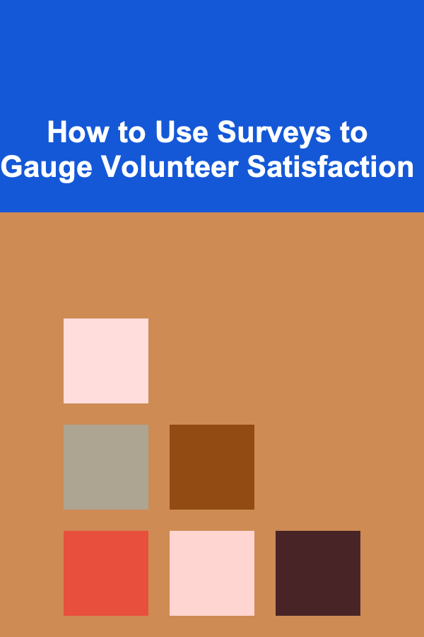 How to Use Surveys to Gauge Volunteer Satisfaction