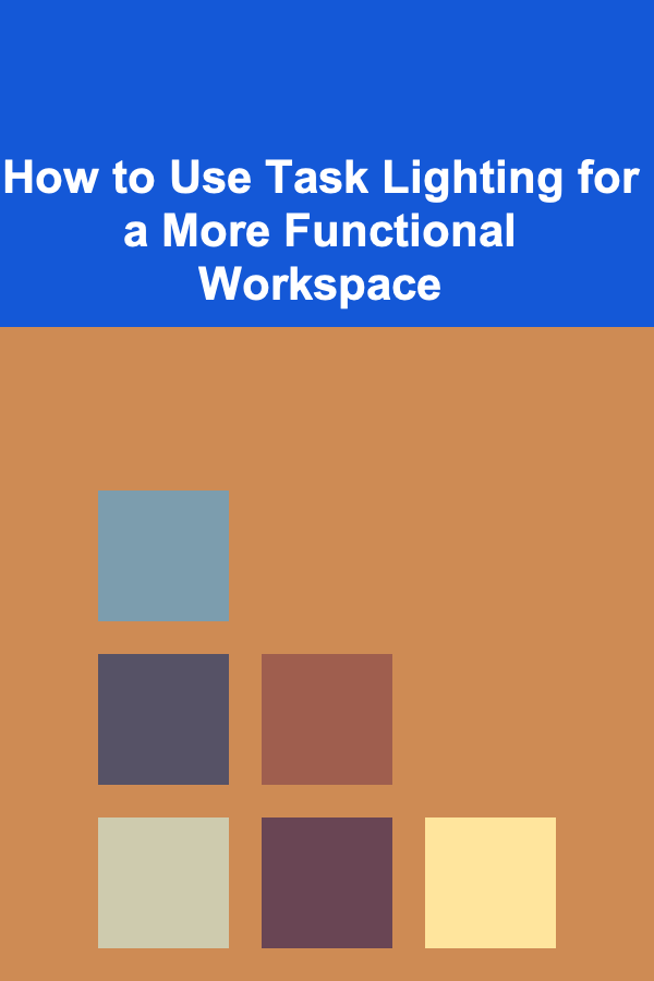How to Use Task Lighting for a More Functional Workspace
