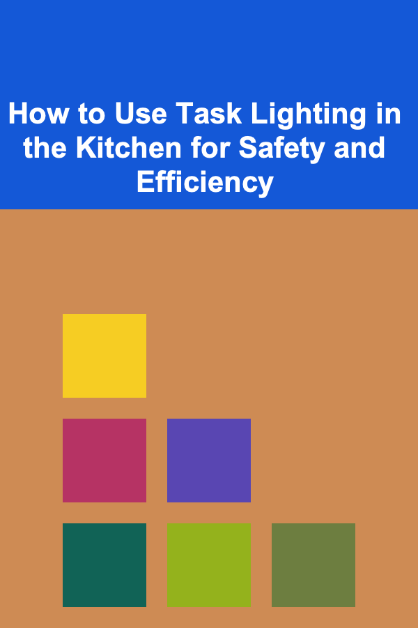 How to Use Task Lighting in the Kitchen for Safety and Efficiency