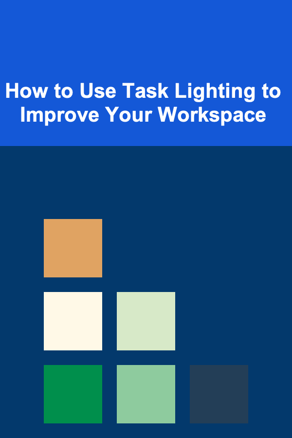 How to Use Task Lighting to Improve Your Workspace