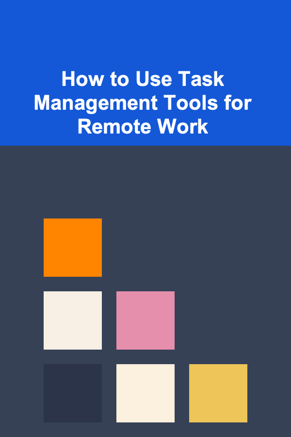 How to Use Task Management Tools for Remote Work