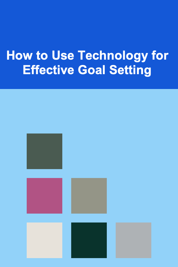 How to Use Technology for Effective Goal Setting