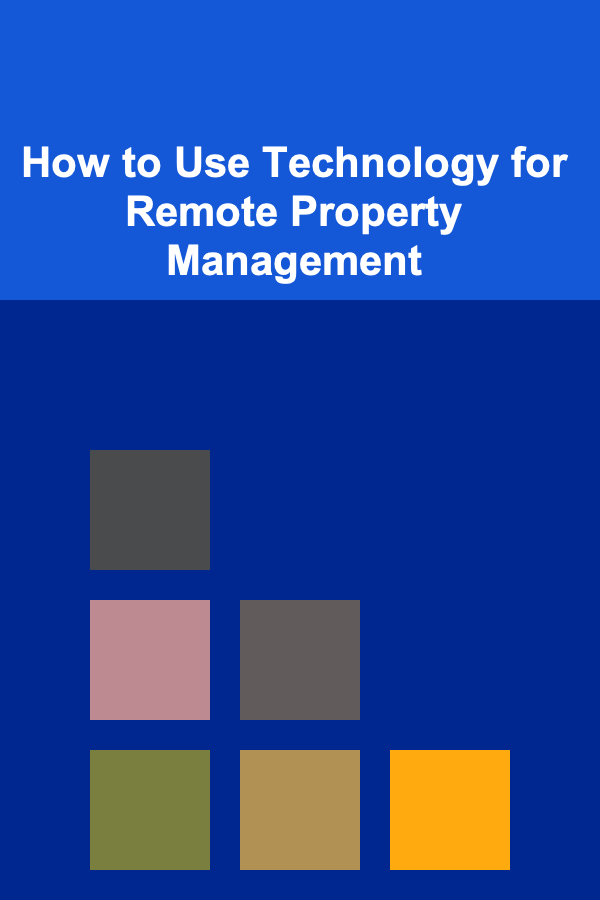 How to Use Technology for Remote Property Management