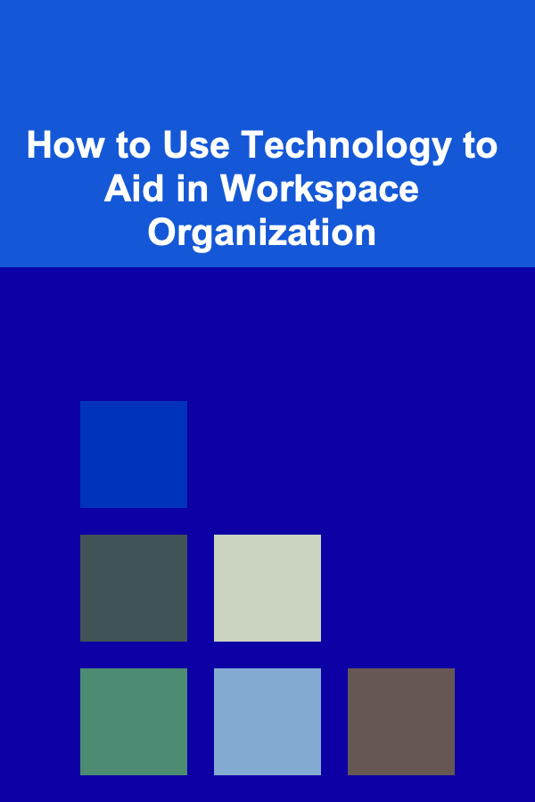 How to Use Technology to Aid in Workspace Organization