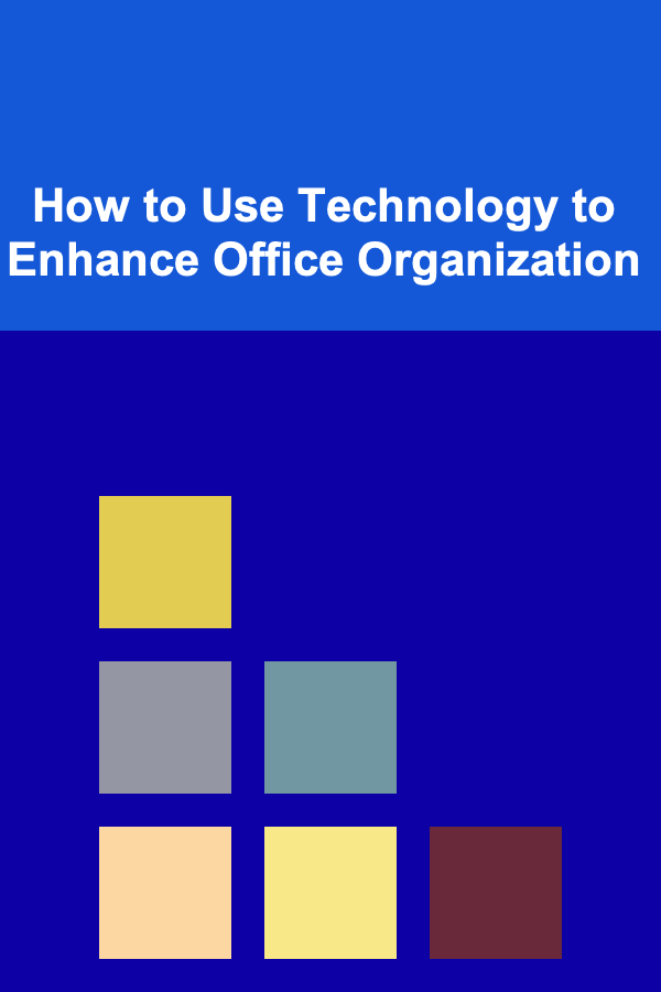 How to Use Technology to Enhance Office Organization