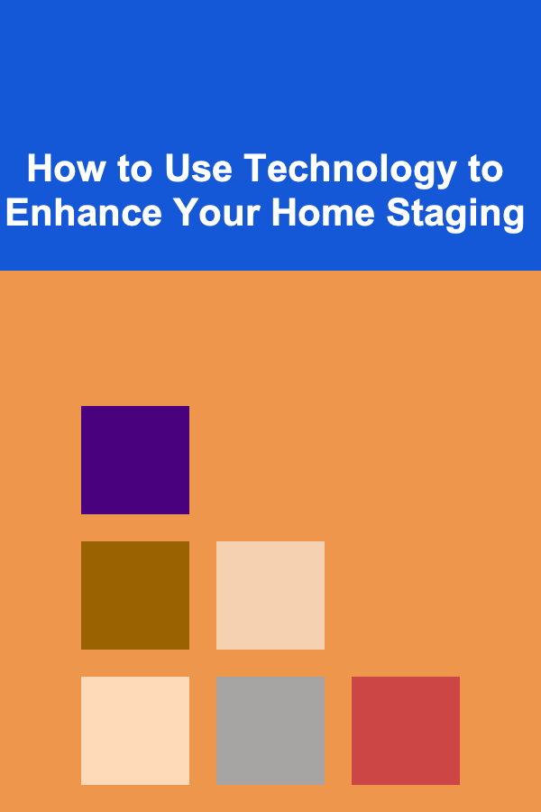How to Use Technology to Enhance Your Home Staging