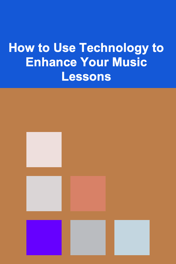 How to Use Technology to Enhance Your Music Lessons