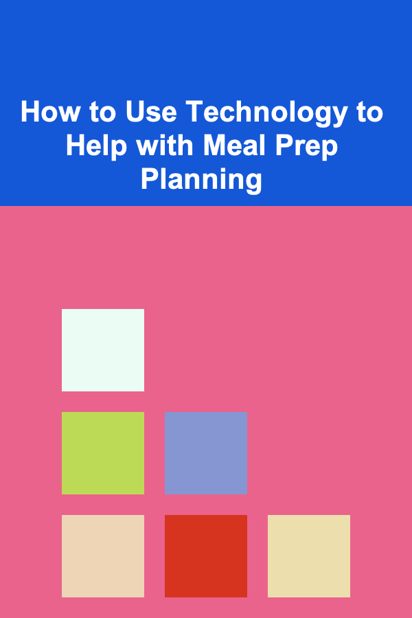 How to Use Technology to Help with Meal Prep Planning