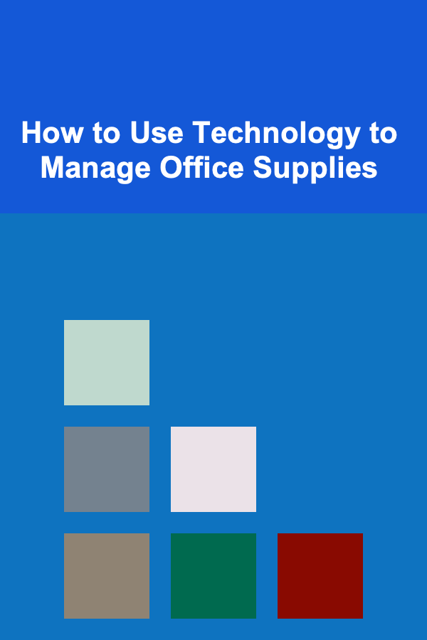 How to Use Technology to Manage Office Supplies