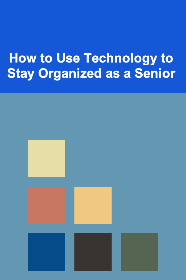 How to Use Technology to Stay Organized as a Senior