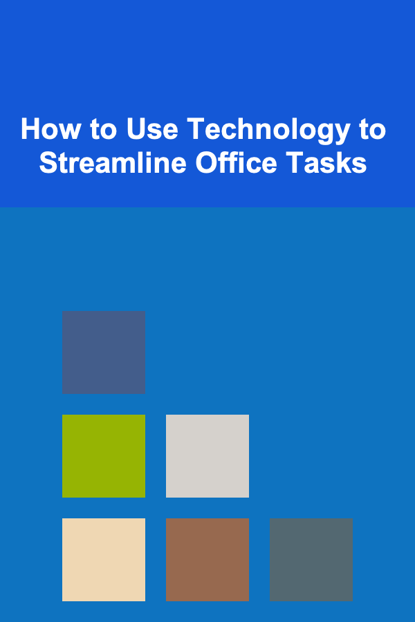 How to Use Technology to Streamline Office Tasks