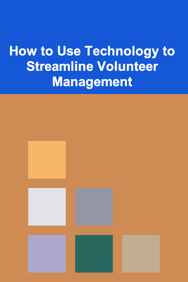 How to Use Technology to Streamline Volunteer Management