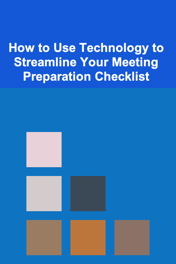 How to Use Technology to Streamline Your Meeting Preparation Checklist