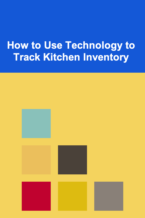 How to Use Technology to Track Kitchen Inventory