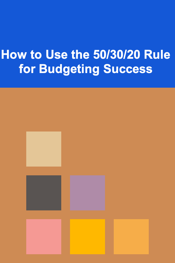 How to Use the 50/30/20 Rule for Budgeting Success