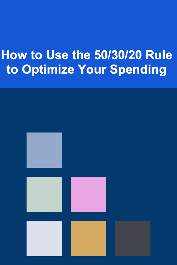 How to Use the 50/30/20 Rule to Optimize Your Spending