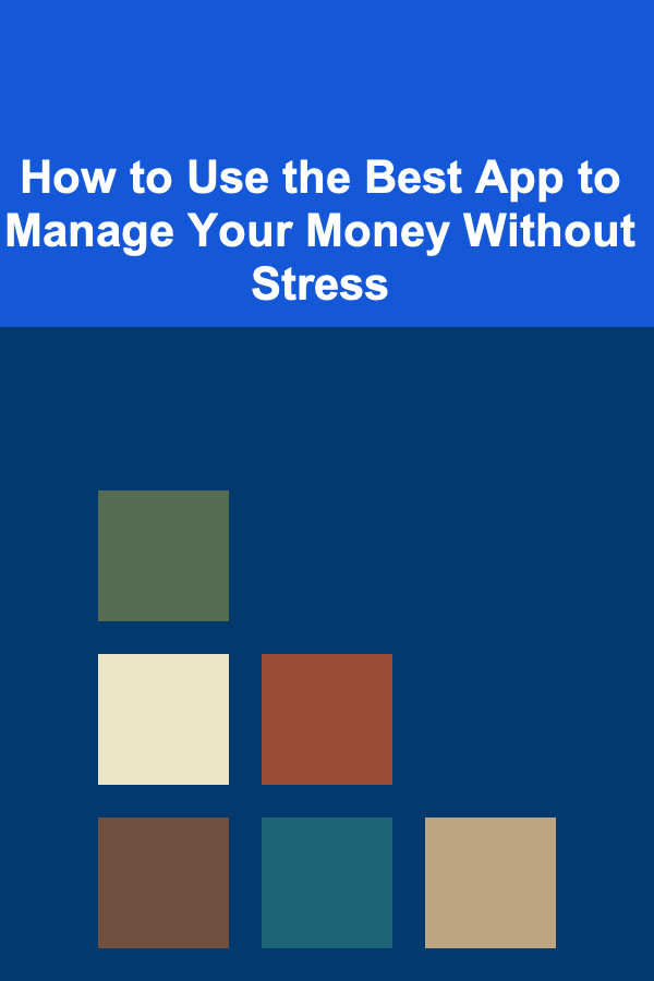 How to Use the Best App to Manage Your Money Without Stress
