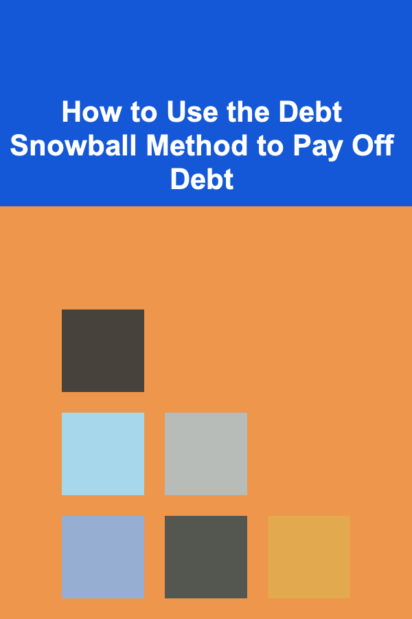 How to Use the Debt Snowball Method to Pay Off Debt
