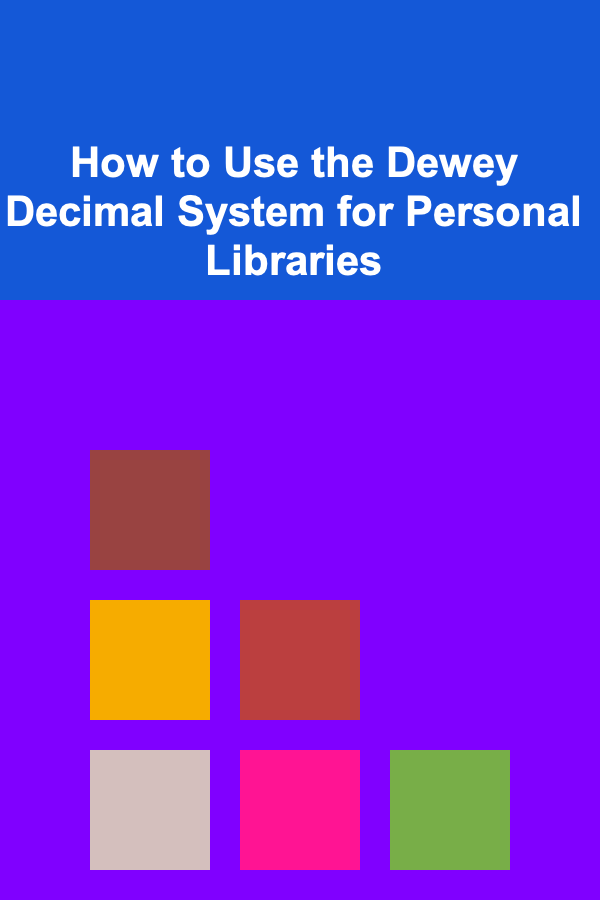 How to Use the Dewey Decimal System for Personal Libraries