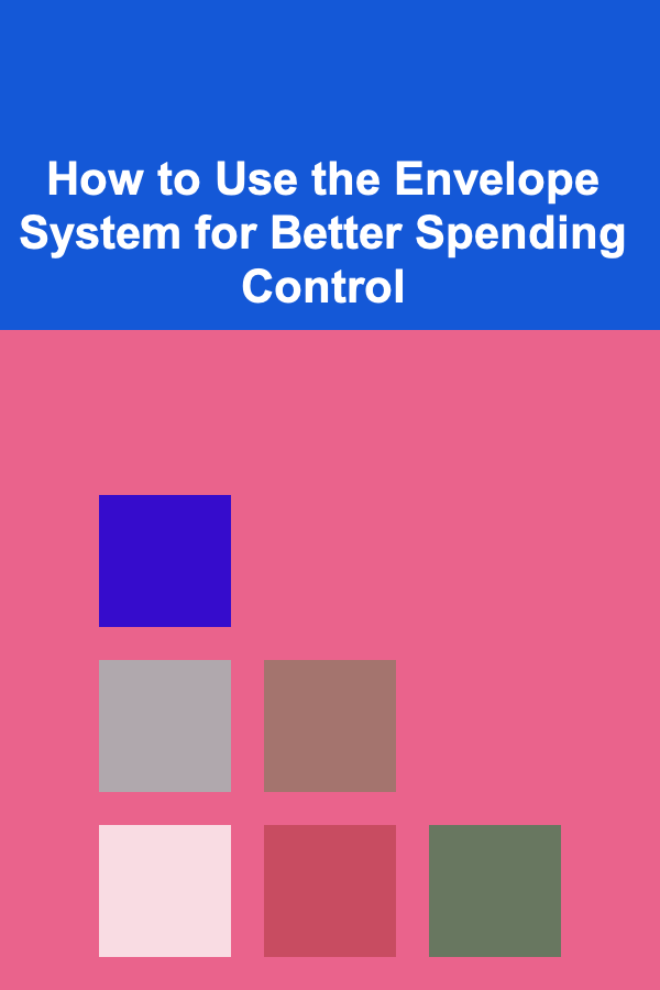 How to Use the Envelope System for Better Spending Control