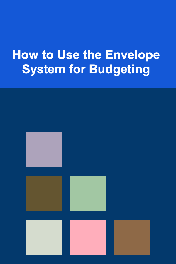 How to Use the Envelope System for Budgeting