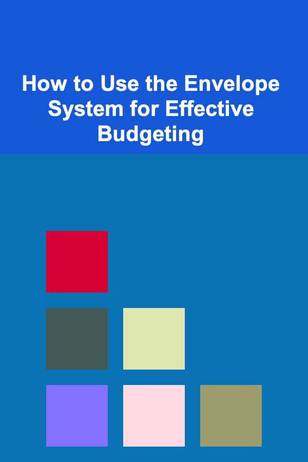 How to Use the Envelope System for Effective Budgeting