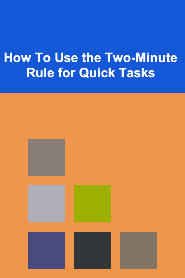 How To Use the Two-Minute Rule for Quick Tasks